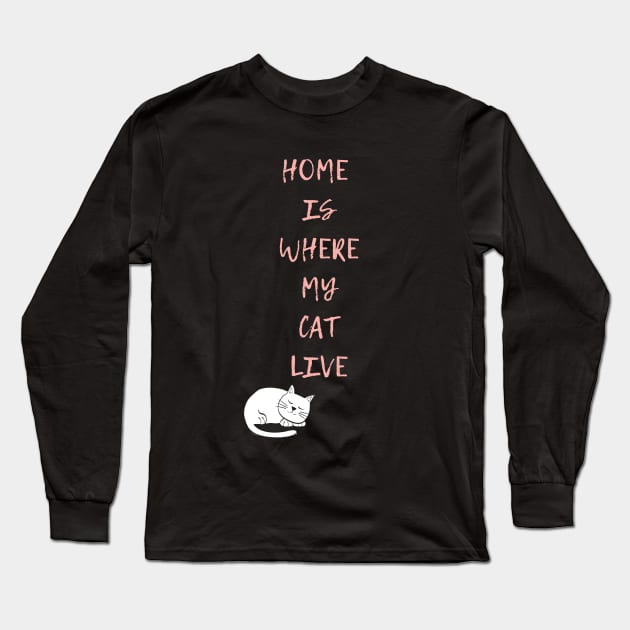 Home is where my cat live Long Sleeve T-Shirt by animal rescuers